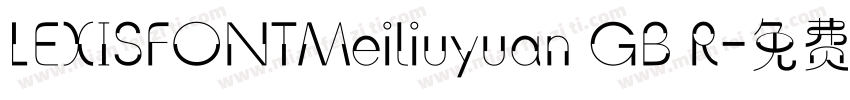 LEXISFONTMeiliuyuan GB R字体转换